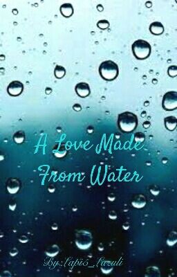 A Love Made From Water