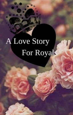 A Love Story For Royals.