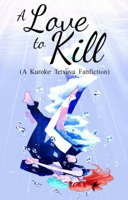 A Love To Kill (Kuroko no Basuke Fanfiction)