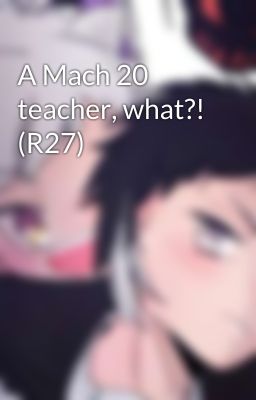 A Mach 20 teacher, what?! (R27)