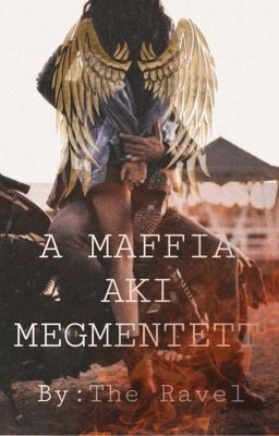 A MAFFIA, AKI MEGMENTETT