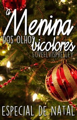 A Menina dos Olhos Bicolores *Especial de Natal*