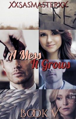 A Mess It Grows ~ Supernatural Fanfiction