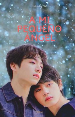 A Mi Pequeño Ángel *Taekook*