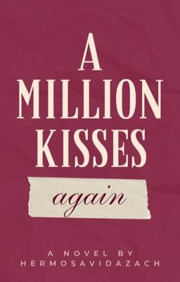 A Million Kisses Again | TAMAT ✔️