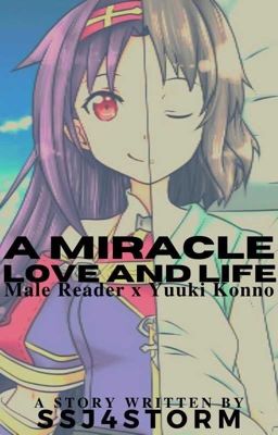 A Miracle Life and Love (Male Reader x Yuuki Konno)