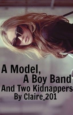 A Model, A Boy Band And Two Kidnappers (1D)