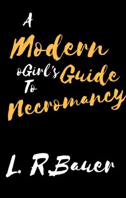 A Modern Girl's Guide to Necromancy (On Hiatus)