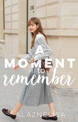 A Moment To Remember • Taelice