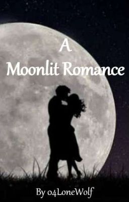 A Moonlit Romance [COMPLETE]