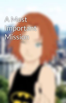 A Most Important Mission