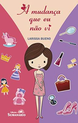 A mudança que eu não vi | Larissa Bueno