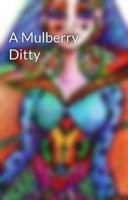 A Mulberry Ditty