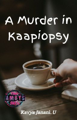 A Murder in Kaapiopsy (#TheAmbys21)