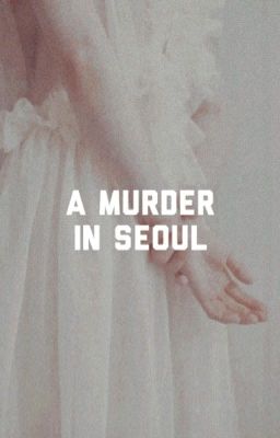 A MURDER IN SEOUL