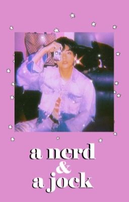 A Nerd and a Jock| k.t (COMPLETED)