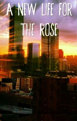 A New Life For The Rose(Finalizada)