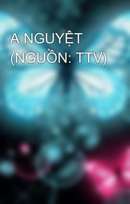 A NGUYỆT (NGUỒN: TTV)