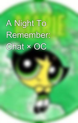 A Night To Remember: Chat × OC