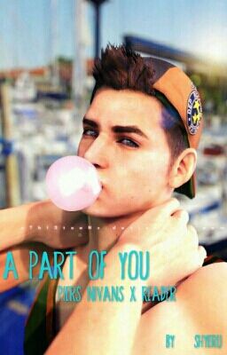 A part of you {Piers Nivans x Reader}