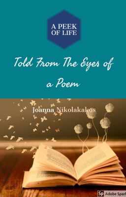 A Peek of Life: Told From The Eyes of  a Poem