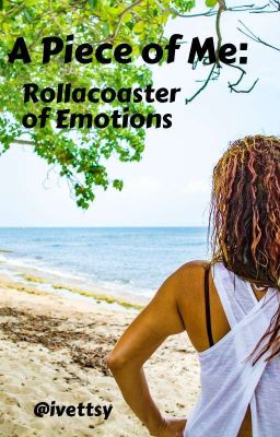 A Piece Of Me: Roller Coaster Of Emotions