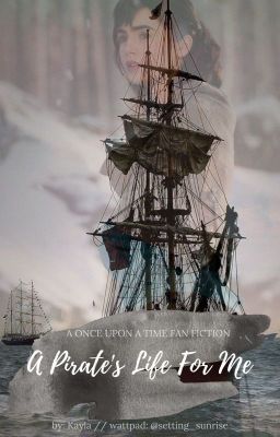 A Pirate's Life For Me {Once Upon A Time Fan Fiction}