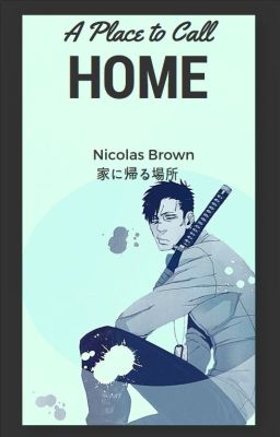 A Place to Call Home | 家に帰る場所 | Nicolas Brown