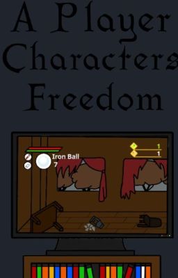 A Player Character's Freedom