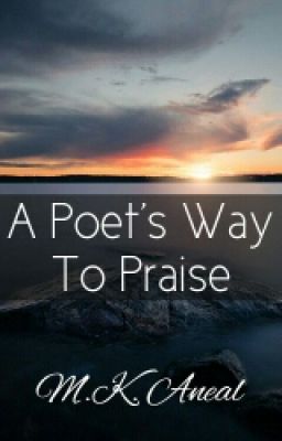 A Poet's Way To Praise