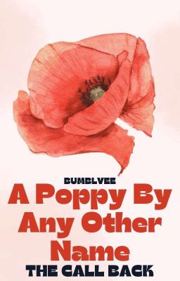 A Poppy By Any Other Name - THE CALL BACK