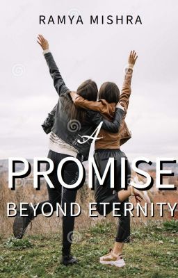 A Promise Beyond Eternity