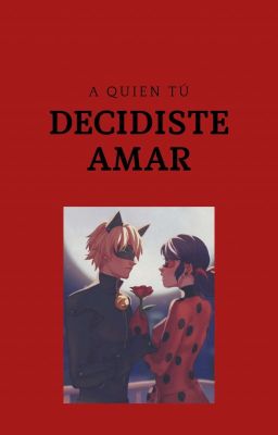 A quien tú decidiste amar [Ladynoir] // Drabble.