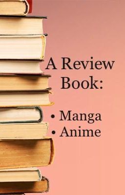 A Review Book: Manga/ Anime