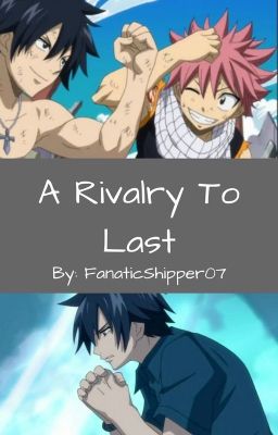 A Rivalry to Last || Natray / Gratsu