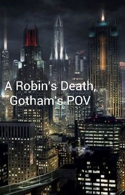 A Robin's death, Gotham's POV