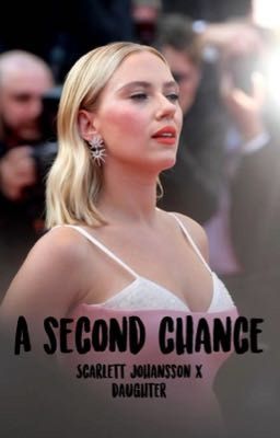 A Second Chance; Scarlett Johansson x Daughter