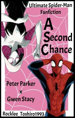 A Second Chance ||Ultimate Spider-Man - Gwen Stacy - Peter Parker||