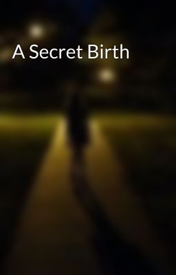 A Secret Birth