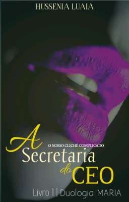 A secretária do CEO - DUOLOGIA MARIA- livro I