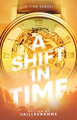 A Shift In Time (BXB) (In Time Sequel) (COMPLETED)