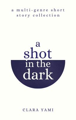 A Shot in the Dark: A Multi-Genre Short Story Collection