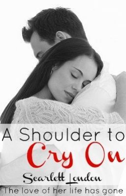 A Shoulder To Cry On (On Hold)