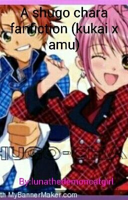 A shugo chara fanfiction (kukai x amu)