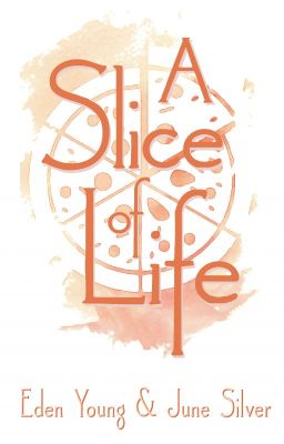 A Slice of Life