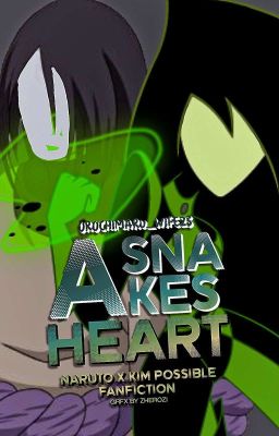 A Snake's Heart[Kim Possible and Naruto Crossover] (Rewriting)