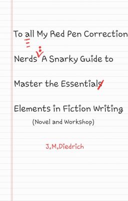 A Snarky Guide to Master the Essential Elements of Fiction Writing