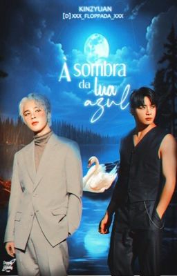 À sombra da Lua Azul | pjm + jjk