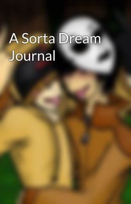 A Sorta Dream Journal