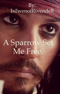 A Sparrow set me free: A Jack Sparrow x oc love story. 